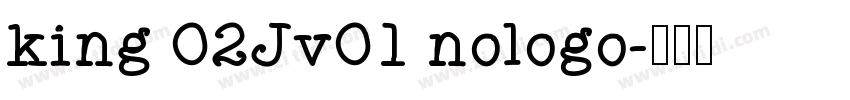 king 02Jv01 nologo字体转换 king 02Jv01 nologo字体转换
